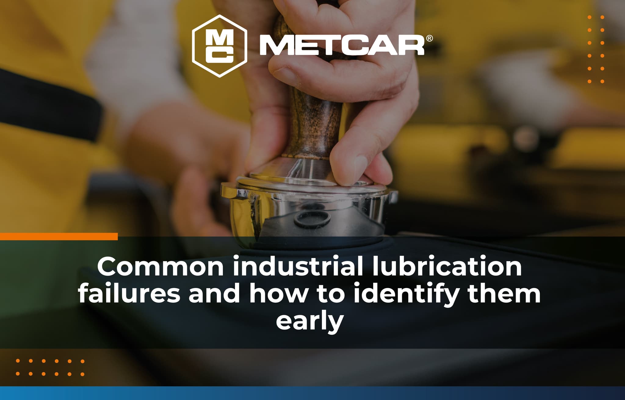 Common industrial lubrication failures and how to identify them early