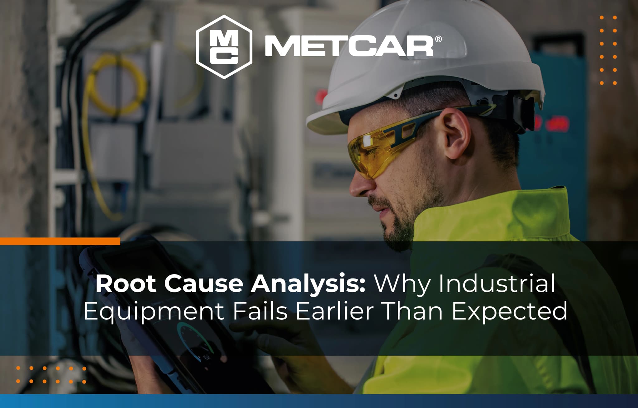 Root Cause Analysis: Why Industrial Equipment Fails Earlier